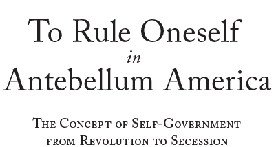 To Rule Oneself in Antebellum America